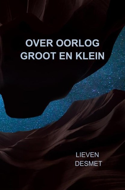 Over oorlog groot en klein, Lieven Desmet - Paperback - 9789465205984