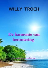 De harmonie van herinnering - Willy Troch - 9789465206301