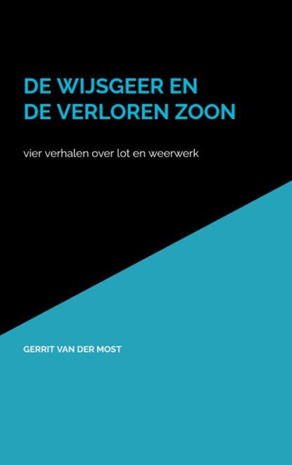 de wijsgeer en de verloren zoon, Gerrit Van der Most - Paperback - 9789465206660