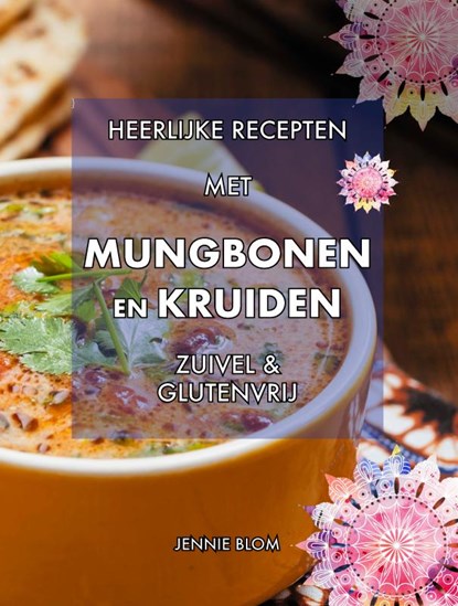 Heerlijke recepten met mungbonen en kruiden, Jennie Blom - Gebonden - 9789465207902