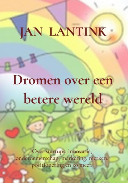 Dromen over een betere wereld, Jan Lantink - Gebonden - 9789465208428