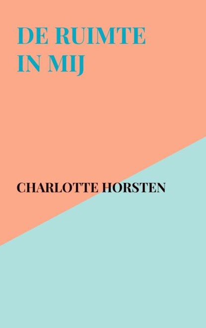 De ruimte in mij, Charlotte Horsten - Paperback - 9789465208596