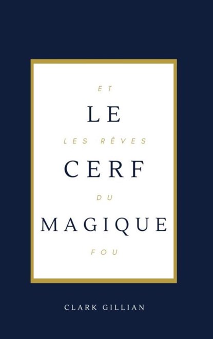 Le Cerf Magique et les Rêves du Fou, Clark Gillian - Paperback - 9789465208602