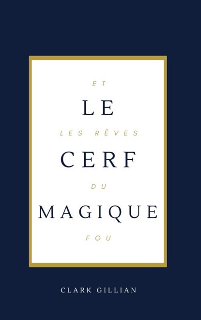 Le Cerf Magique et les Rêves du Fou, Clark Gillian - Paperback - 9789465208602