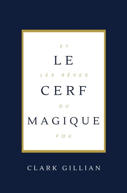Le Cerf Magique et les Rêves du Fou, Clark Gillian - Ebook - 9789465208619
