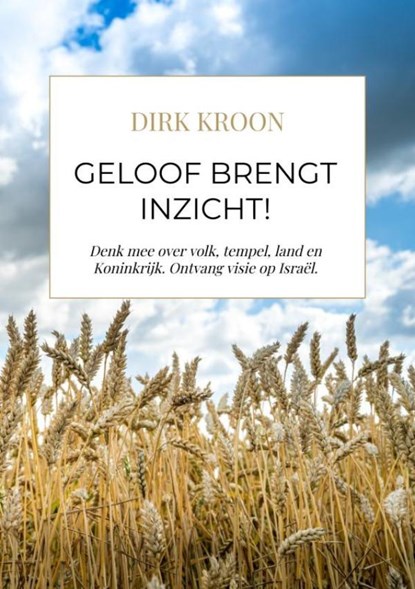 Geloof brengt inzicht! (corr 8 jun), Dirk Kroon - Paperback - 9789465209067