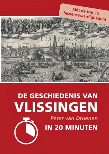De geschiedenis van Vlissingen in 20 minuten, Peter Van Druenen - Paperback - 9789465209388