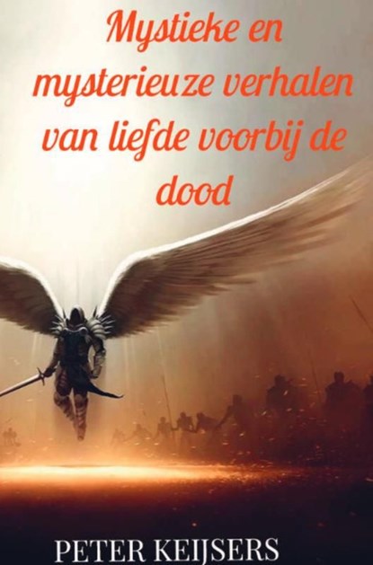 Mystieke en mysterieuze verhalen van liefde voorbij de dood, Peter Keijsers - Ebook - 9789465209418