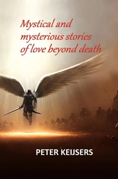 Mystical and mysterious stories of love beyond death, Peter Keijsers - Ebook - 9789465209432