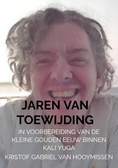 Jaren van toewijding, Kristof Gabriel Van Hooymissen - Paperback - 9789465209562