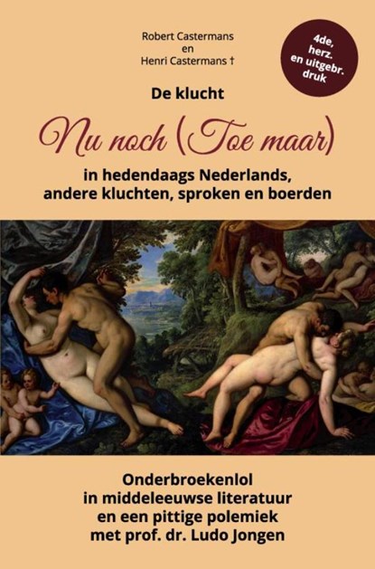 De klucht Nu noch (Toe maar) in hedendaags Nederlands, andere kluchten, sproken en boerden, Robert Castermans - Paperback - 9789465209654