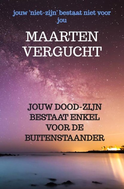 Jouw doodzijn bestaat enkel voor de buitenstaander, Maarten Vergucht - Paperback - 9789465209784