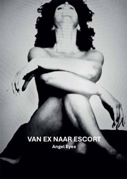 Van Ex naar escort, Angel-Eyes - Ebook - 9789465260198