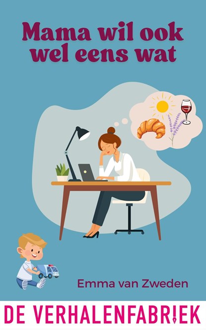 Mama wil ook wel eens wat, Emma van Zweden - Ebook - 9789465270036