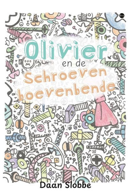 Olivier en de Schroevenboevenbende, Daan Slobbe - Paperback - 9789465280547