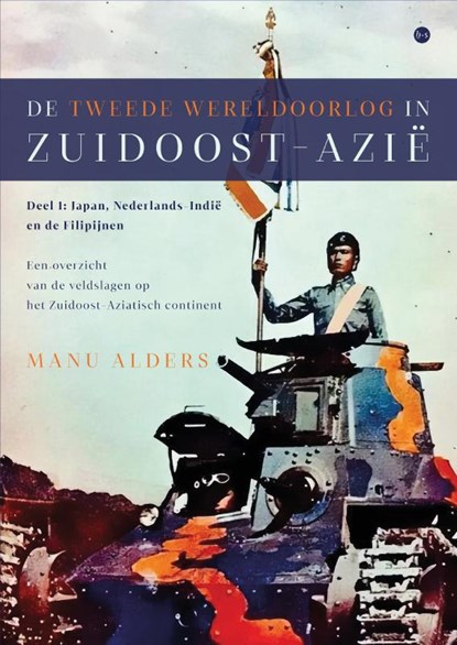 De Tweede Wereldoorlog in Zuidoost-Azië, Manu Alders - Paperback - 9789465280837
