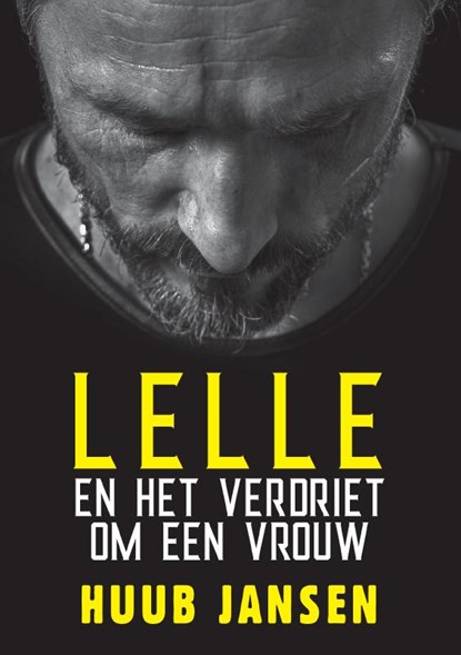 Lelle en het verdriet om een vrouw, Huub Jansen - Paperback - 9789465280943