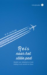 Reis naar het stille pad - K. H. van Eerde - 9789465282299