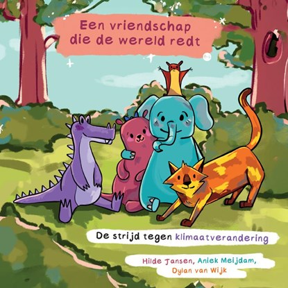 Een vriendschap die de wereld redt, ANIEK MEIJDAM,  Dylan van Wijk Hilde Jansen - Paperback - 9789465283357