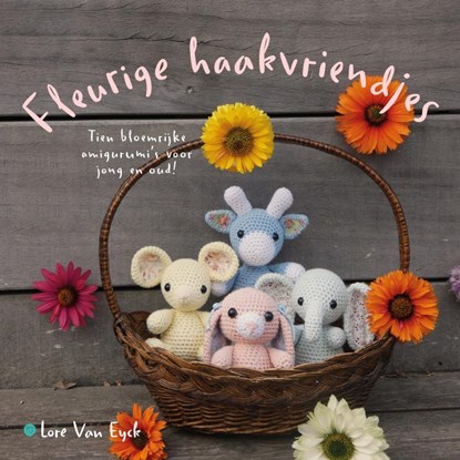 Fleurige haakvriendjes, Lore Van  Eyck - Paperback - 9789465283654