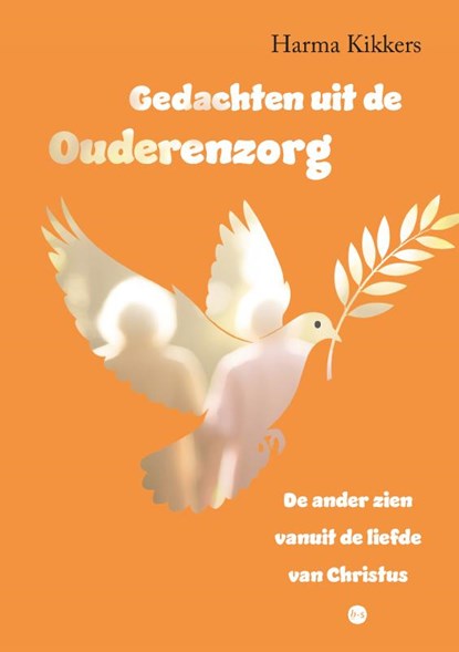 Gedachten uit de ouderenzorg, Harma Kikkers - Paperback - 9789465285047