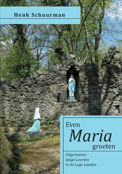 Even Maria groeten, Henk Schuurman - Paperback - 9789465285139