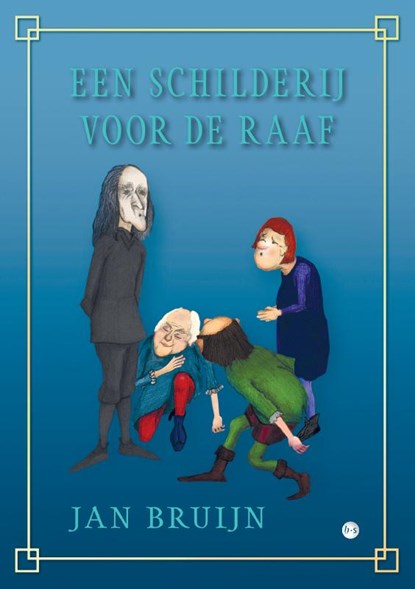 Een schilderij voor de Raaf, Jan Bruijn - Paperback - 9789465285160