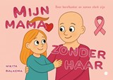Mijn mama zonder haar - Nikita Balkema - 9789465285818