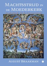 Machtsstrijd in de Moederkerk - August Braakman - 9789465286037