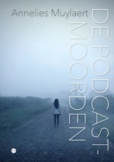 De podcastmoorden - Annelies Muylaert - 9789465286198