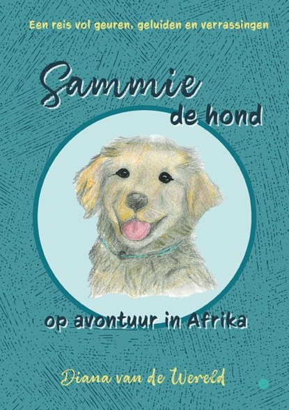 Sammie de hond op avontuur in Afrika, Diana van de Wereld - Paperback - 9789465286440