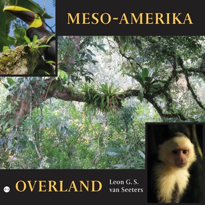 Meso-Amerika overland, Leon G. S. van Seeters - Paperback - 9789465286518