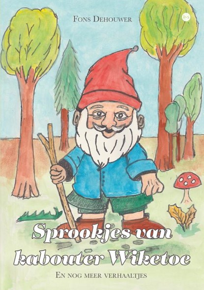 Sprookjes van kabouter Wiketoe, Fons Dehouwer - Paperback - 9789465286891