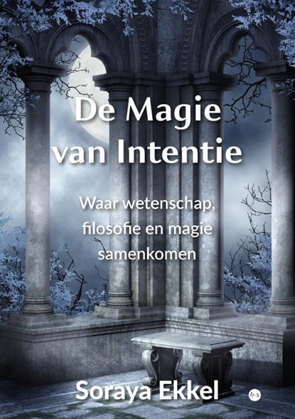 De magie van intentie, Soraya Ekkel - Paperback - 9789465287140