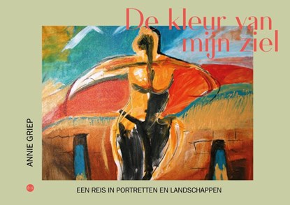 De kleur van mijn ziel, Annie Griep - Gebonden - 9789465287423