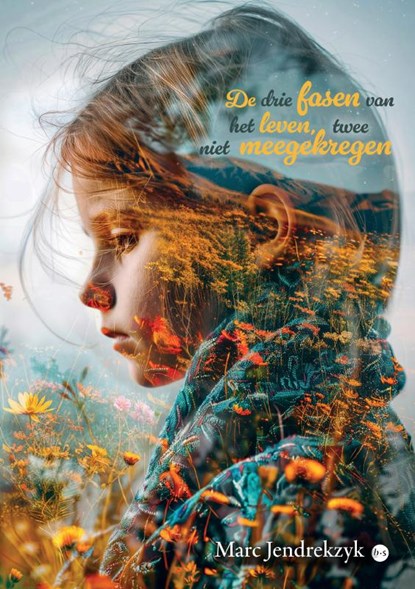 De drie fasen van het leven, twee niet meegekregen, Marc Jendrekzyk - Paperback - 9789465287638