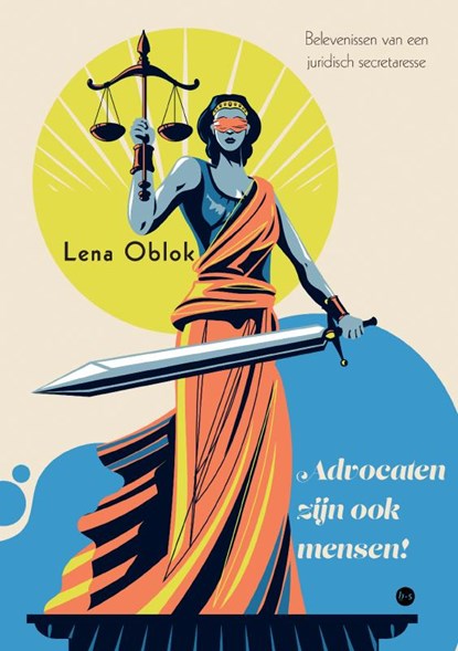 Advocaten zijn ook mensen!, Lena Oblok - Paperback - 9789465288024