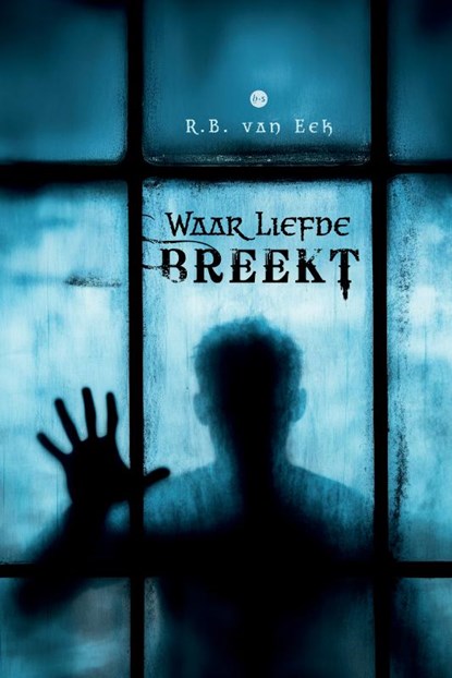 Waar liefde breekt, R.B. van Eek - Paperback - 9789465289168