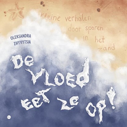 De vloed eet ze op!, Oleksandra Zhyvytsia - Gebonden - 9789465289595