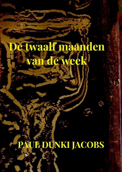 De twaalf maanden van de week, Paul Dunki Jacobs - Paperback - 9789465311197