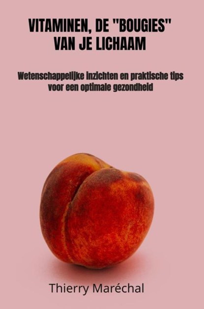 Vitaminen, de "bougies" van je lichaam, Thierry Maréchal - Paperback - 9789465311241