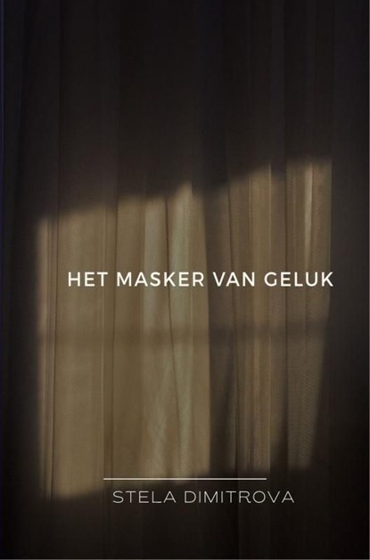 Het masker van geluk, Stela Dimitrova - Ebook - 9789465311555