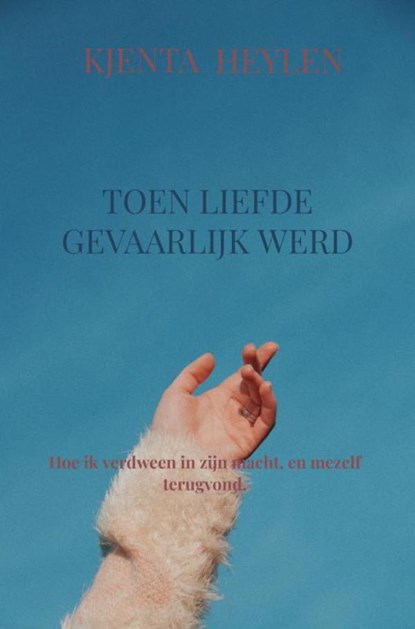 Toen liefde gevaarlijk werd, Kjenta Heylen - Paperback - 9789465311852