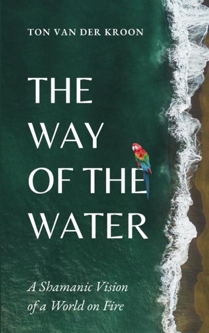 The Way of the Water, Ton Van der Kroon - Paperback - 9789465313047