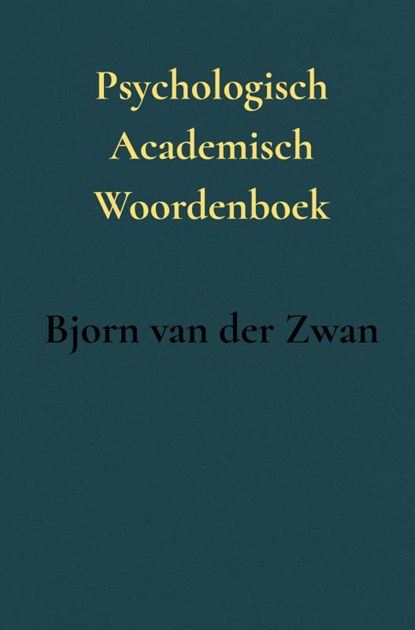Psychologisch Academisch Woordenboek, Bjorn van der Zwan - Gebonden - 9789465313368