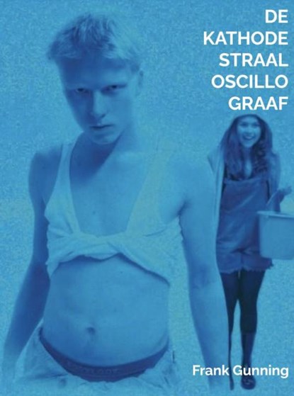 De Kathodestraal Oscillograaf, Frank Gunning - Paperback - 9789465313665
