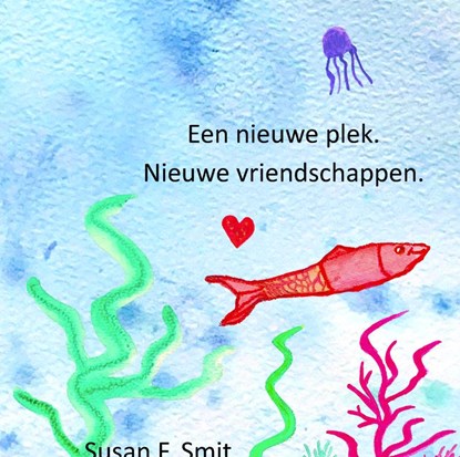 Een nieuwe plek. Nieuwe vriendschappen., Susan F. Smit - Gebonden - 9789465313825