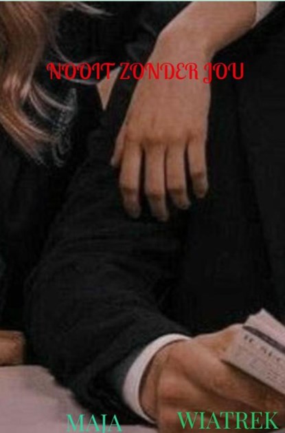 Nooit zonder jou, Maja Wiatrek - Gebonden - 9789465313917