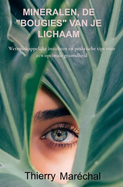Mineralen, de "bougies" van je lichaam, Thierry Maréchal - Paperback - 9789465314051