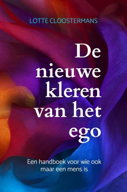 De nieuwe kleren van het ego, Lotte Cloostermans - Paperback - 9789465314334